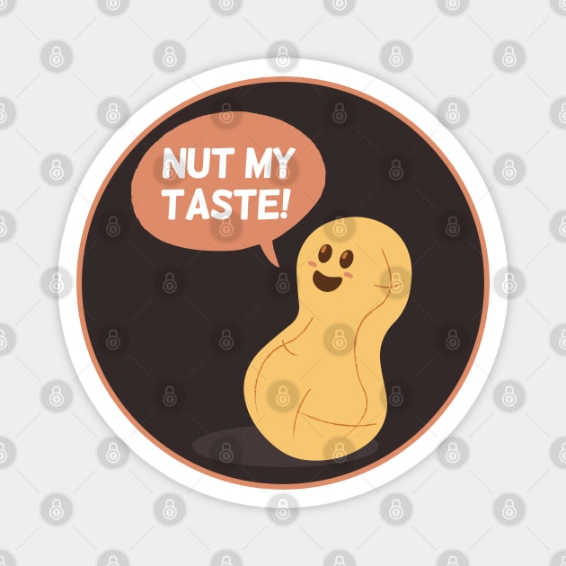 Nut my Taste | Food Puns | Gift Ideas Magnet by Fluffy-Vectors